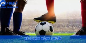 kèo giao bóng trước